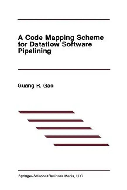A Code Mapping Scheme for Dataflow Software Pipelining by Guang R. Gao