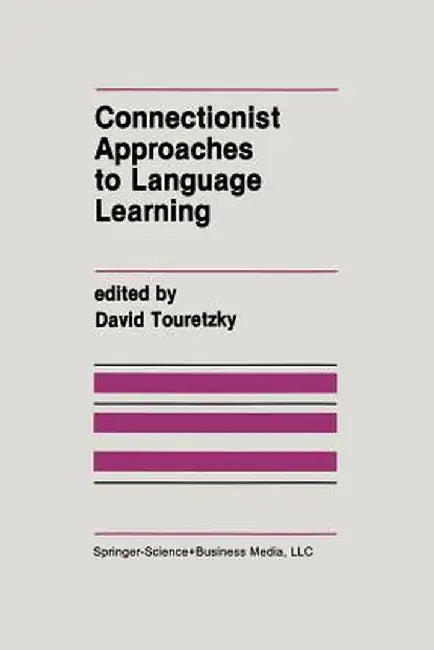 Connectionist Approaches to Language Learning by David Touretzky