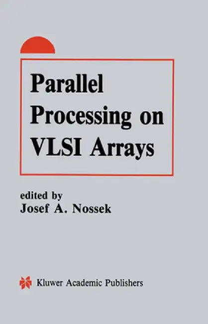 Parallel Processing on VLSI Arrays by Josef A. Nossek