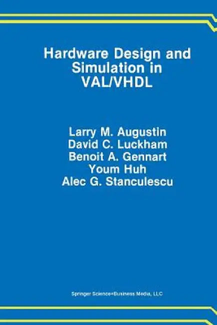 Hardware Design and Simulation in Val/VHDL by Larry M. Augustin