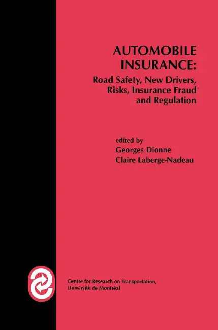 Automobile Insurance: Road Safety, New Drivers, Risks, Insurance Fraud and Regulation by Georges Dionne