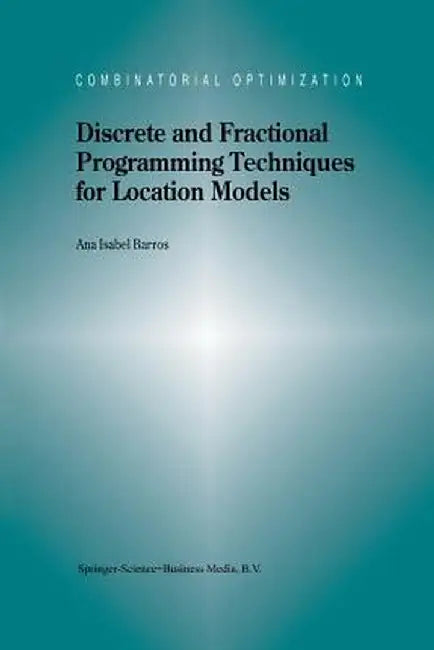 Discrete and Fractional Programming Techniques for Location Models by A. I. Barros