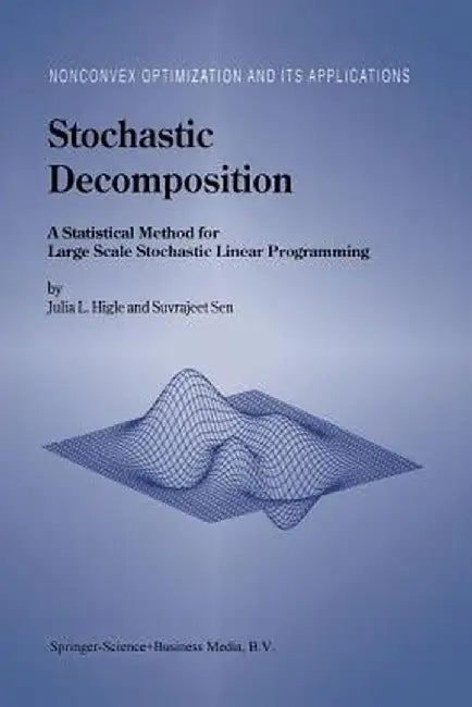 Stochastic Decomposition: A Statistical Method for Large Scale Stochastic Linear Programming by Julia L. Higle