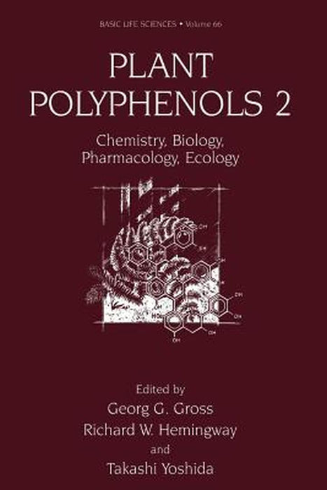 Plant Polyphenols 2: Chemistry, Biology, Pharmacology, Ecology by Georg G. Gross