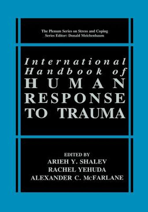 International Handbook of Human Response to Trauma by Arieh Y. Shalev