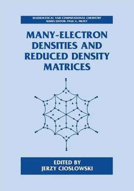 Many-Electron Densities and Reduced Density Matrices by Jerzy Cioslowski