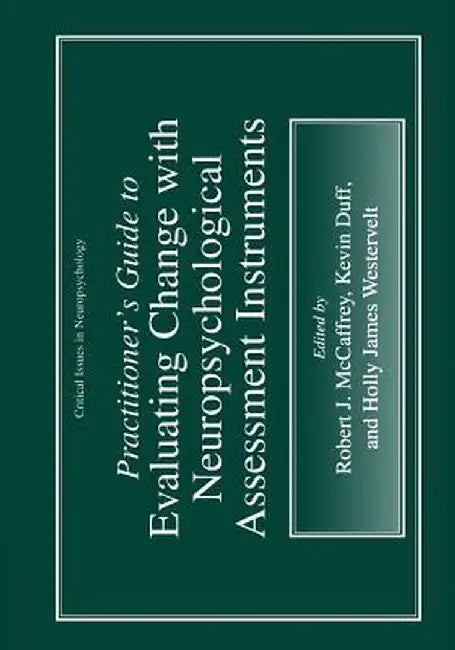 Practitioner's Guide to Evaluating Change with Neuropsychological Assessment Instruments by Robert J. McCaffrey