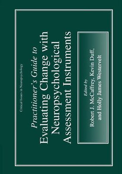 Practitioner's Guide to Evaluating Change with Neuropsychological Assessment Instruments by Robert J. McCaffrey