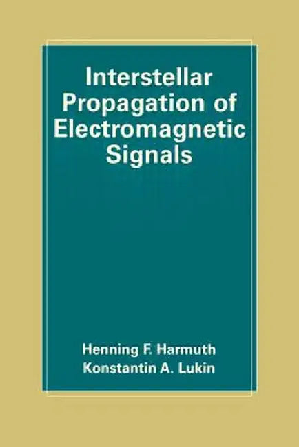 Interstellar Propagation of Electromagnetic Signals by Henning F. Harmuth