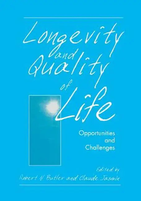 Longevity and Quality of Life: Opportunities and Challenges by Robert N. Butler