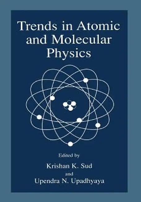 Trends in Atomic and Molecular Physics by Krishan K. Sud