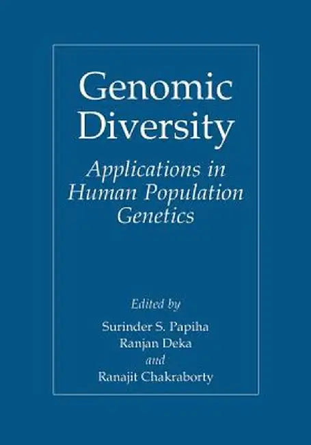 Genomic Diversity: Applications in Human Population Genetics by Surinder Singh Papiha