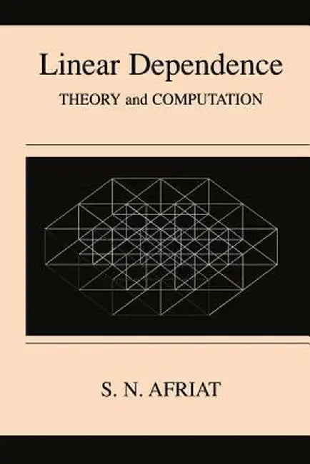 Linear Dependence: Theory and Computation by Sydney N. Afriat