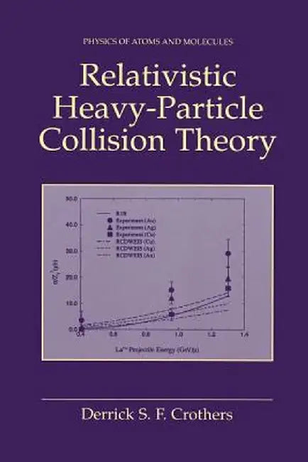 Relativistic Heavy-Particle Collision Theory by Derrick S. F. Crothers