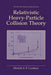 Relativistic Heavy-Particle Collision Theory by Derrick S. F. Crothers