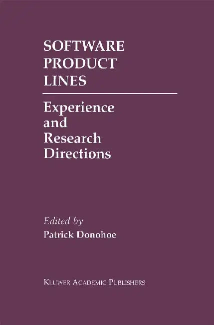 Software Product Lines: Experience and Research Directions by Patrick Donohoe