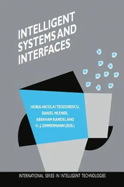 Intelligent Systems and Interfaces by Horia-Nicolai Teodorescu
