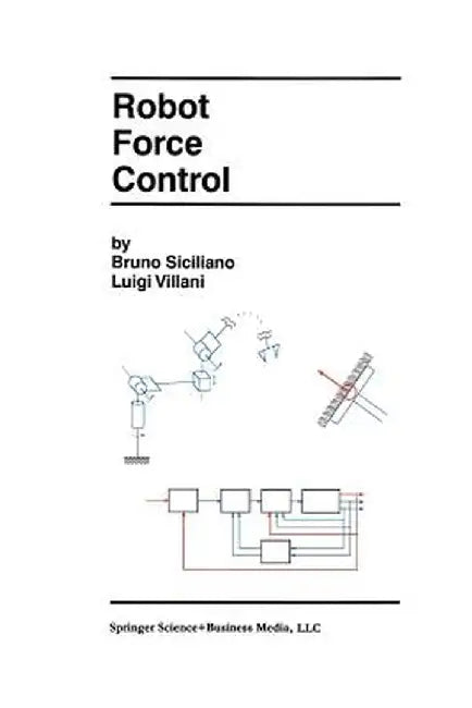 Robot Force Control by Bruno Siciliano