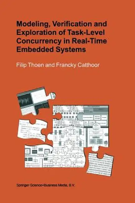 Modeling, Verification and Exploration of Task-Level Concurrency in Real-Time Embedded Systems by Filip Thoen