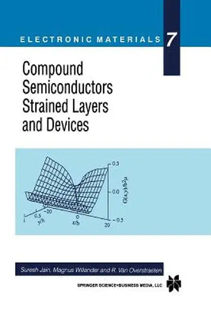Compound Semiconductors Strained Layers and Devices by Suresh Jain