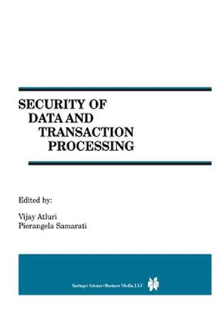 Security of Data and Transaction Processing: A Special Issue of Distributed and Parallel Databases Volume 8, No. 1 (2000) by Vijay Atluri