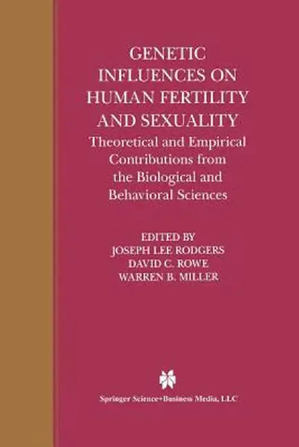 Genetic Influences on Human Fertility and Sexuality: Theoretical and Empirical Contributions from the Biological and Behavioral Sciences by Joseph Lee Rodgers