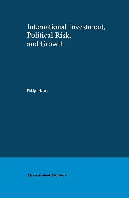 International Investment, Political Risk, and Growth by Philipp Harms