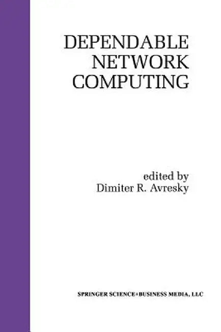 Dependable Network Computing by Dimiter R. Avresky