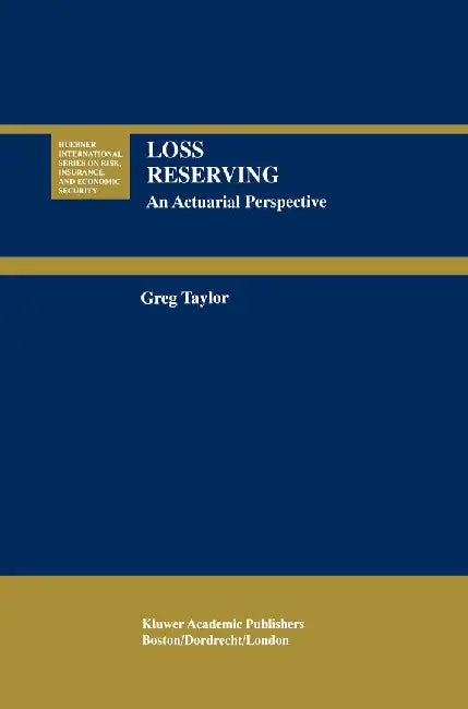 Loss Reserving: An Actuarial Perspective by Gregory Taylor