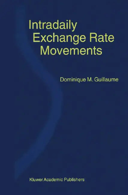 Intradaily Exchange Rate Movements by Dominique M. Guillaume