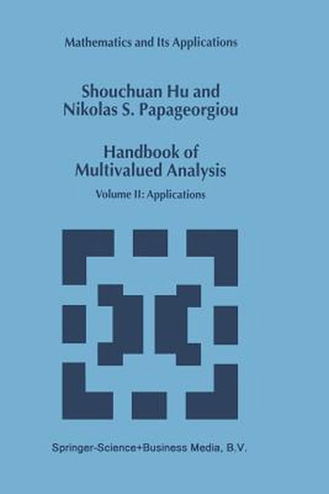Handbook of Multivalued Analysis: Volume II: Applications by Shouchuan Hu