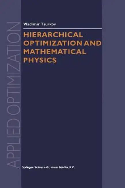 Hierarchical Optimization and Mathematical Physics by Vladimir Tsurkov