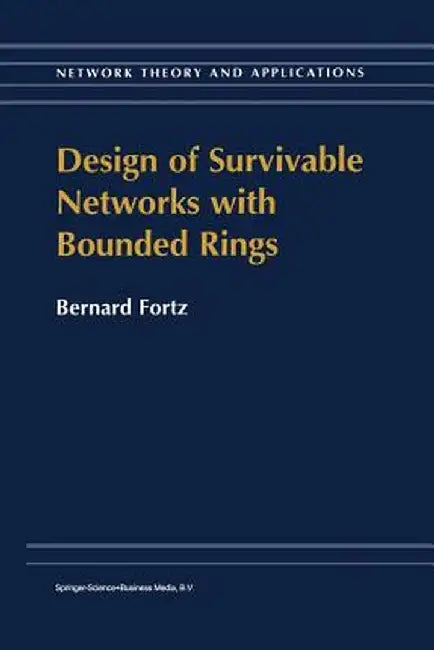 Design of Survivable Networks with Bounded Rings by B. Fortz