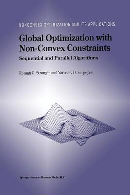 Global Optimization with Non-Convex Constraints: Sequential and Parallel Algorithms by Roman G. Strongin