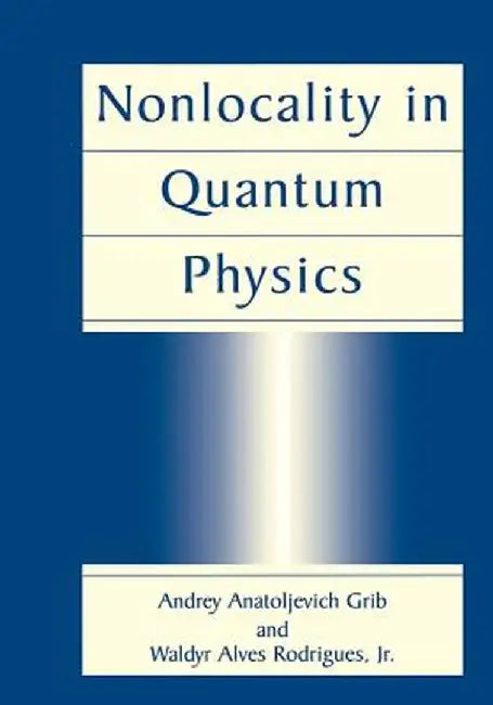 Nonlocality in Quantum Physics by Andrey Anatoljevich Grib