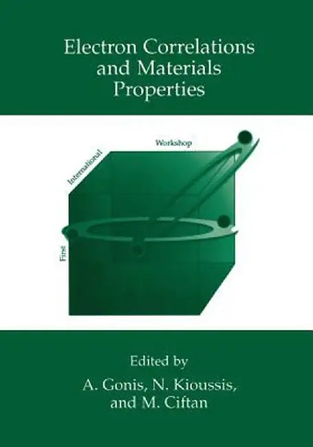 Electron Correlations and Materials Properties by A. Gonis