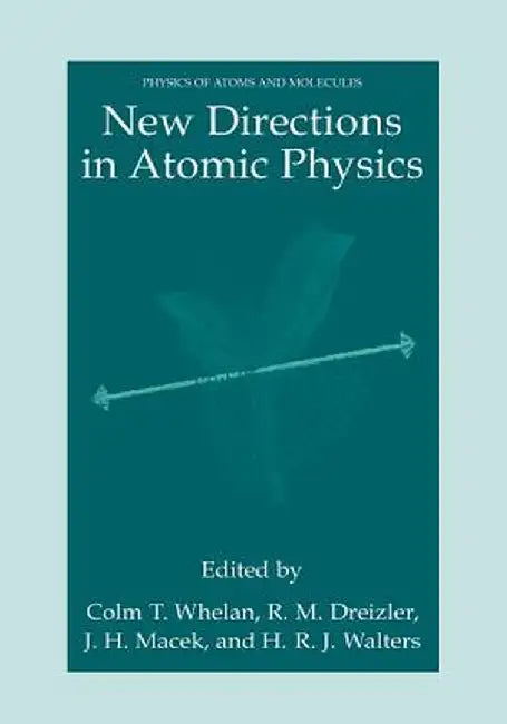 New Directions in Atomic Physics by C. T. Whelan