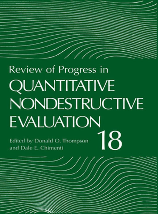 Review of Progress in Quantitative Nondestructive Evaluation by Donald O. Thompson