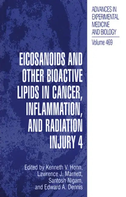Eicosanoids and Other Bioactive Lipids in Cancer, Inflammation, and Radiation Injury, 4 by Kenneth V. Honn