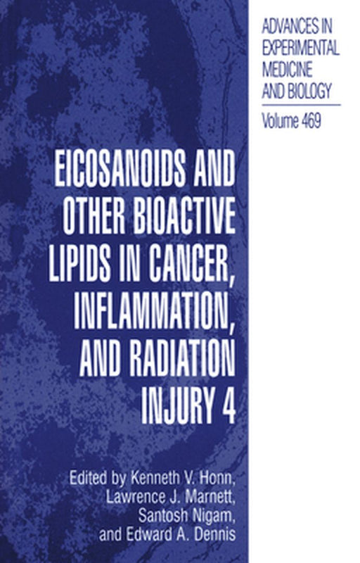 Eicosanoids and Other Bioactive Lipids in Cancer, Inflammation, and Radiation Injury, 4 by Kenneth V. Honn