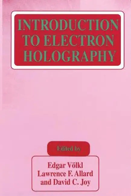 Introduction to Electron Holography by Edgar Völkl