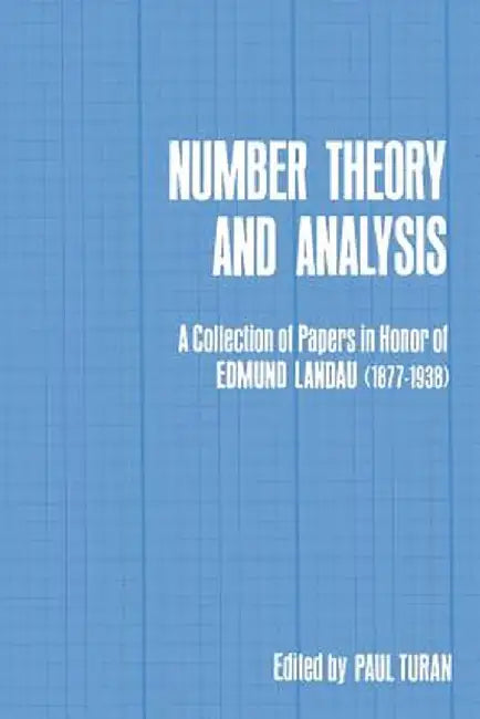 Number Theory and Analysis: A Collection of Papers in Honor of Edmund Landau (1877-1938) by Paul Turan