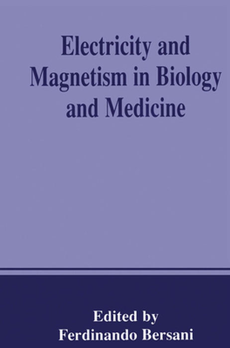 Electricity and Magnetism in Biology and Medicine by Ferdinando Bersani