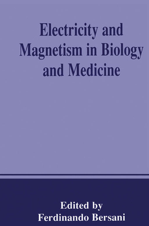 Electricity and Magnetism in Biology and Medicine by Ferdinando Bersani