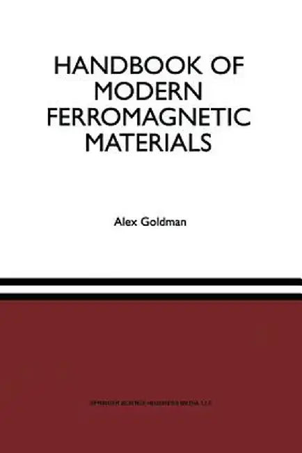 Handbook of Modern Ferromagnetic Materials by Alex Goldman