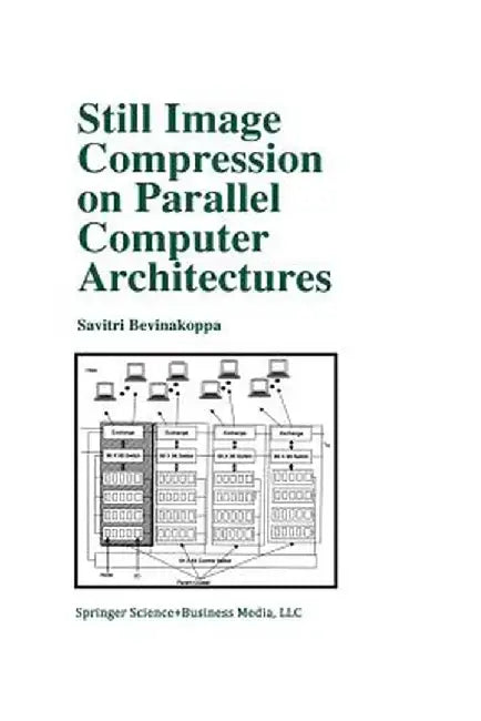 Still Image Compression on Parallel Computer Architectures by Savitri Bevinakoppa