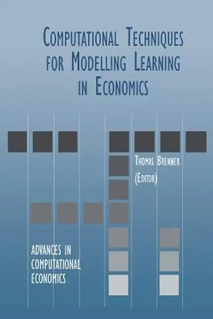 Computational Techniques for Modelling Learning in Economics by Thomas Brenner