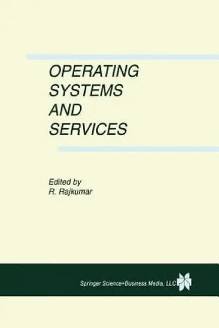 Operating Systems and Services by Ragunathan Rajkumar