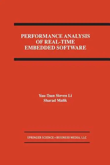 Performance Analysis of Real-Time Embedded Software by Yau-Tsun Steven Li