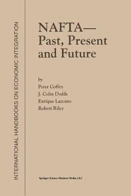 NAFTA -- Past, Present and Future by P. Coffey
